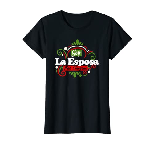 Mujer Soy La Esposa Mas Chingona Latina Mexicana Camiseta