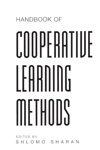 Handbook of Cooperative Learning Methods (Greenwood Educators' Reference Collection)