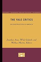 The Yale Critics: Deconstruction in America (Theory & History of Literature) 0816612064 Book Cover