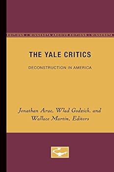 The Yale Critics: Deconstruction in America (Theory & History of Literature)