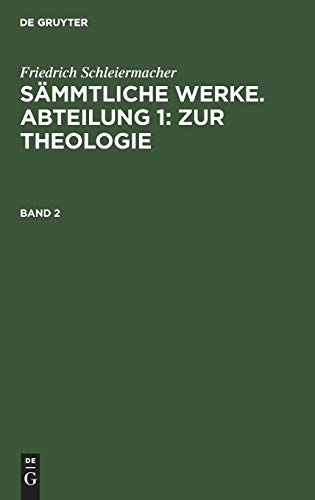Friedrich Schleiermacher: Sämmtliche Werke. Abteilung 1: Zur Theologie. Band 2 (German Edition)