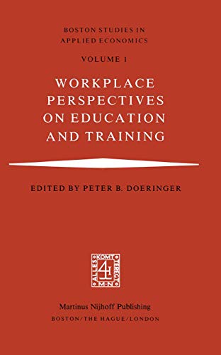 Workplace Perspectives on Education and Training (Boston Studies in Applied Economics, 1)