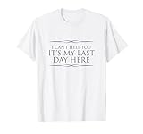 Final Day At Work, Retiring Retired Coworker Employee Humor T-Shirt