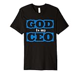 Mens God Is My CEO Premium T-Shirt