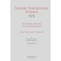Sacrae Theologiae Summa IVB - On Holy Orders and Matrimony - On the Last Things