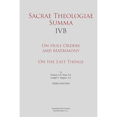 Sacrae Theologiae Summa IVB - On Holy Orders and Matrimony - On the Last Things