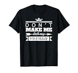 Don't Make Me Call My Meemaw Grandma Grandchild Saying T-Shirt