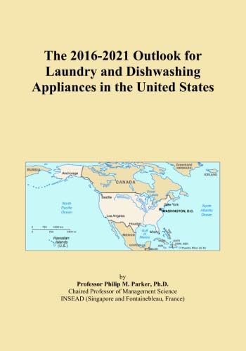 The 2016-2021 Outlook for Laundry and Dishwashing Appliances in the United States      Paperback – September 30, 2015