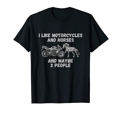 I Like Motorcycles And Horses And Maybe 3 People Lustig T-Shirt