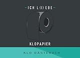Ich L(i)ebe Klopapier Klo Gästebuch: Liebe oder Leben, jeder muss mal auf Toilette | Lustiges Toilettenpapier Muster