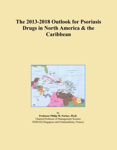 The 2013-2018 Outlook for Psoriasis Drugs in North America & the Caribbean