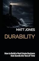 DURABILITY: How to Build a Real Estate Business that Stands the Test of Time B0H33H1P5X Book Cover