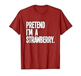 Last Minute Lazy Halloween Costumes & Outfits Pretend I'm A Strawberry Funny Halloween Party Costume T-Shirt