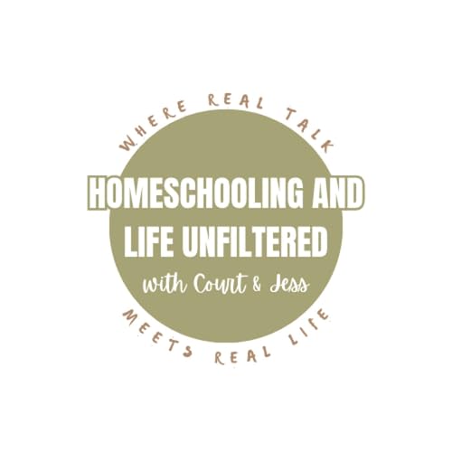『Homeschooling and Life Unfiltered with Court & Jess』のカバーアート