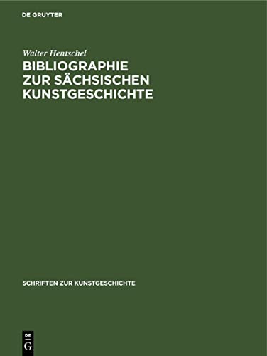 Bibliographie zur sächsischen Kunstgeschichte (Schriften zur Kunstgeschichte, 4) (German Edition)