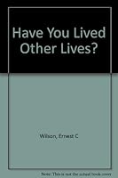 HAVE YOU LIVED OTHER LIVES? B0007E3RLI Book Cover