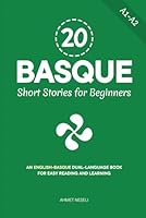 20 Basque Short Stories for Beginners: An English-Basque Dual-Language Book for Easy Reading and Learning B0G256RP63 Book Cover