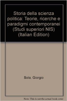 Storia della scienza politica. Teorie, ricerche e paradigmi contemporanei