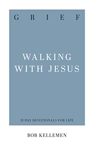 Grief: Walking with Jesus (31-Day Devotionals for Life)