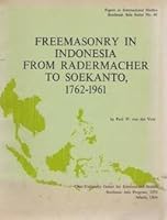 Freemasonry in Indonesia from Radermacher to Soekanto, 1762-1961 (Papers in international studies : Southeast Asia series) 0821403117 Book Cover
