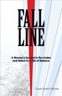 Paperback FALL LINE A Woman's Survival in the Andes and Return to a Life Of Balance Book