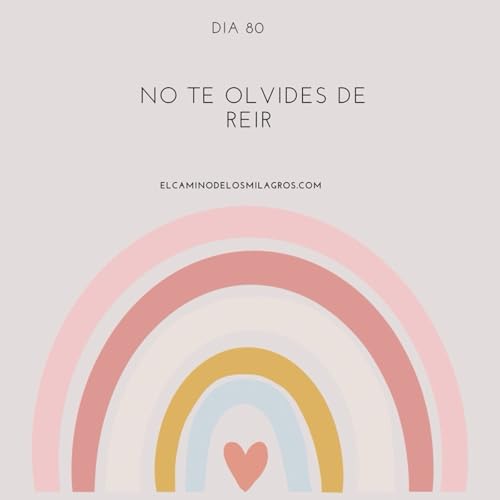 D&iacute;a 80: No te olvides de re&iacute;r