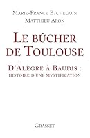 Le bûcher de Toulouse, D'Alègre à Baudis : histoire d'une mystification 2246677610 Book Cover