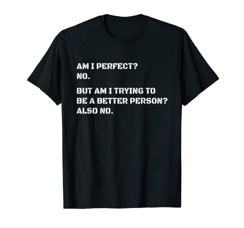 ¿Soy Perfecto? No. ¿Estoy tratando de ser una mejor persona Vintage Camiseta