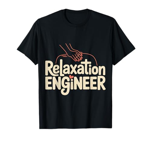 Relaxation Engineer Massage Therapist Stress - T-Shirt