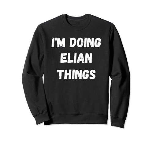 Elian Gifts, estoy haciendo cosas Elian Sudadera