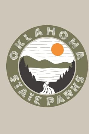 Best Camping in Oklahoma – Uncover These Top Campgrounds! 7 Oklahoma State Parks: The Ultimate OK State Park Travel Bucket List, Log Book, Journal, Notebook, Memory Book, and Review Guide