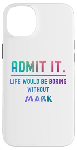 Admit it life will be boring not mark Funny Saying �X�}�z�P�[�X iPhone 14 Plus �p
