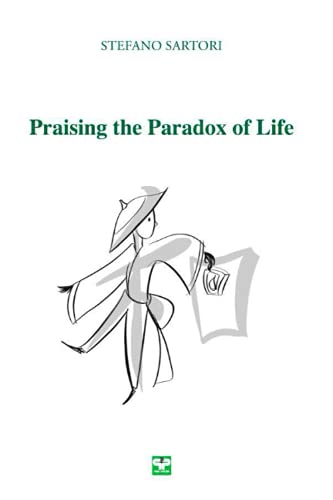Praising the Paradox of Life