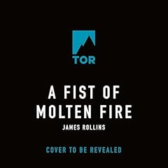 A Fist of Molten Fire Audiolibro Por James Rollins arte de portada