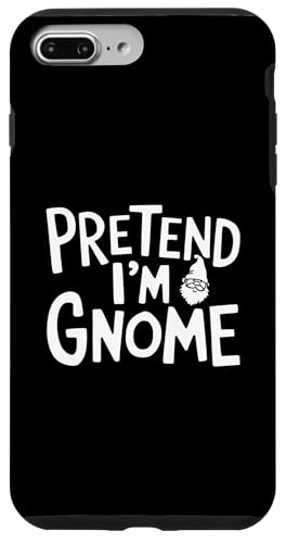 Easy Pretend I'm Gnome RX`[ Y Xg~jbc nEB X}zP[X iPhone 7 Plus/8 Plus p