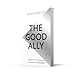 The Good Ally: The indispensable guide to anti-racism
