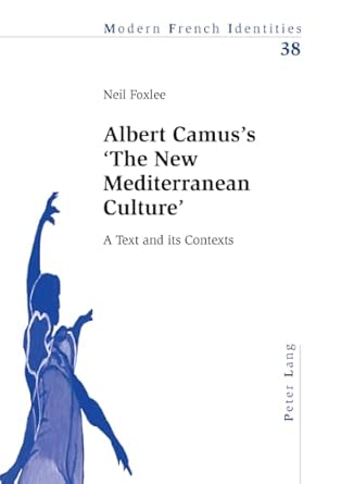 Albert Camus’s ‘The New Mediterranean Culture’: A Text and its Contexts: 38 book cover