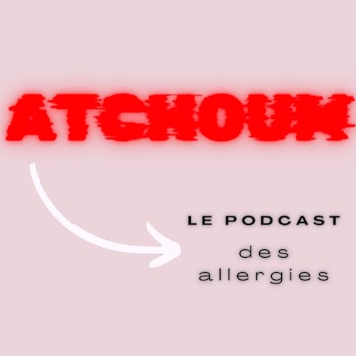 Couverture de Atchoum, le podcast des allergies qui répond à tes souhaits