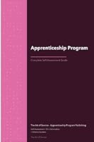 Apprenticeship Program A Complete Guide - 2021 Edition 1867427044 Book Cover