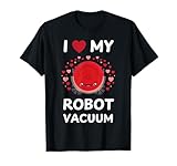 I Love My Robot Vacuum I Robot vacuum robot vacuum T-Shirt