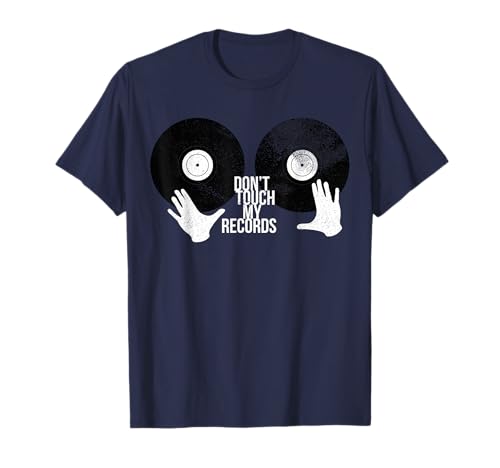 Dont Touch My Records LP Collector Geek Gift T-Shirt