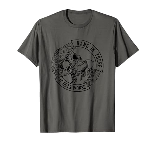 Hang in There It Gets Worse Coffee Sarcastic Veteran Skull T-Shirt