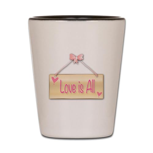 CafePress Love Is All Unique and Funny Shot Glass