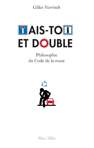 Télécharger Tais-toi et double: Philosophie du code de la route - Essais - documents (CDT HUMAINE) Livre eBook France