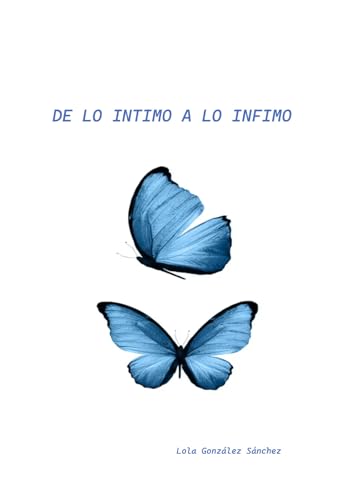 De lo íntimo a lo ínfimo (Spanish Edition)
