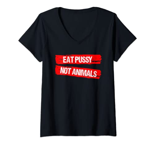 Mujer Eat Pussy Not Animals Funny Veganism Organic Diet Vegan Gift Camiseta Cuello V