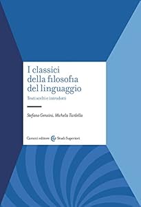Vedi scheda su Amazon I classici della filosofia del linguaggio. Testi scelti e introdotti