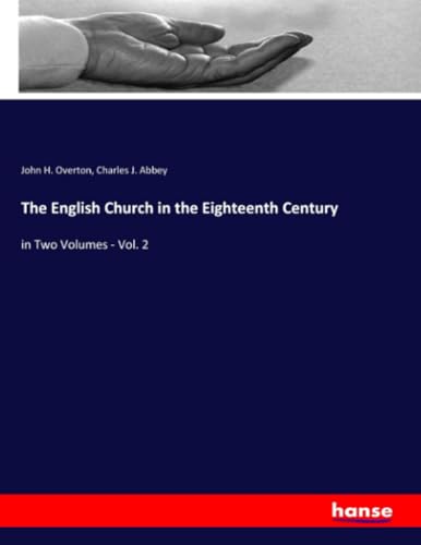 The English Church in the Eighteenth Century: in Two Volumes - Vol. 2
