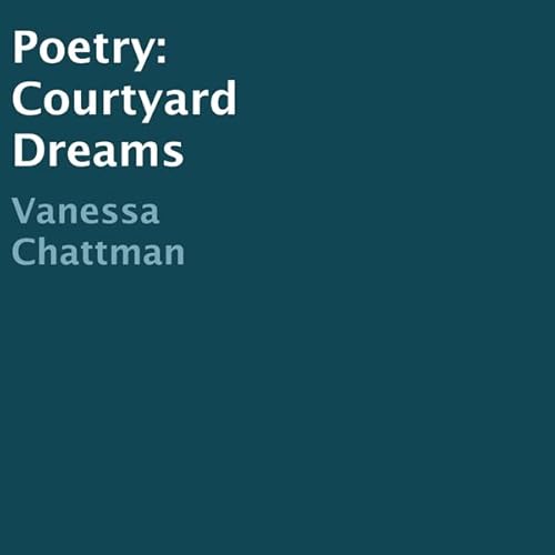 Poetry: Courtyard Dreams Audiolivro Por Vanessa Chattman capa