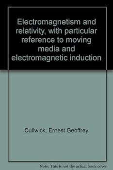 Hardcover Electromagnetism and relativity,: With particular reference to moving media and electromagnetic Induction Book
